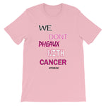 Pheaux Cancer Tee