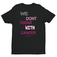 Pheaux Cancer Tee